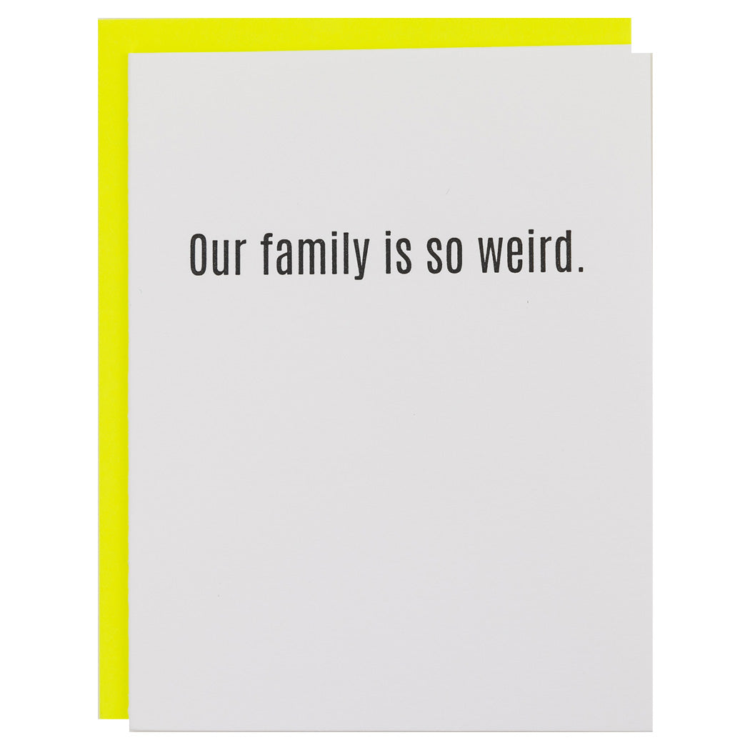 Our Family Is So Weird - Letterpress Card