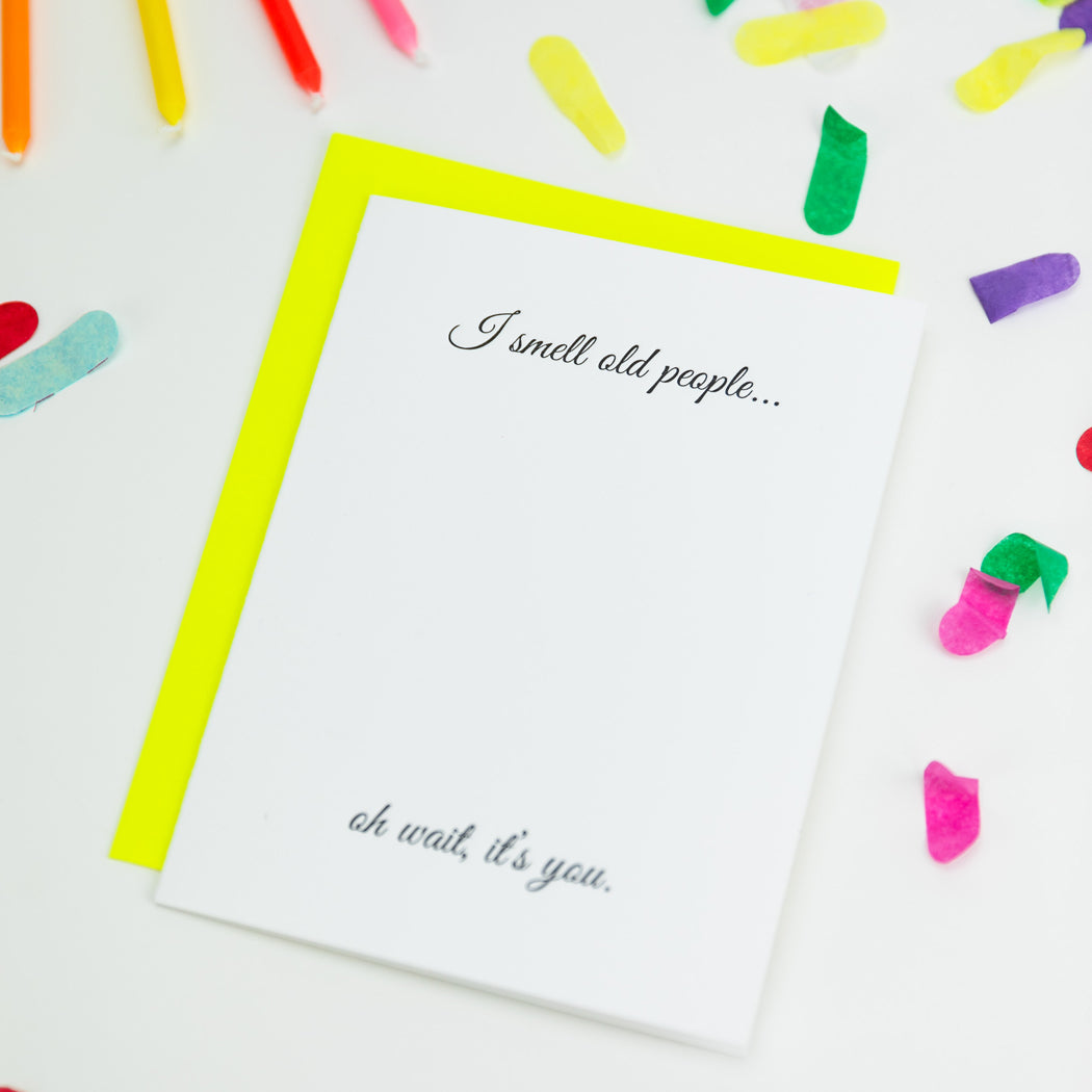 I Smell Old People Birthday - Letterpress Card