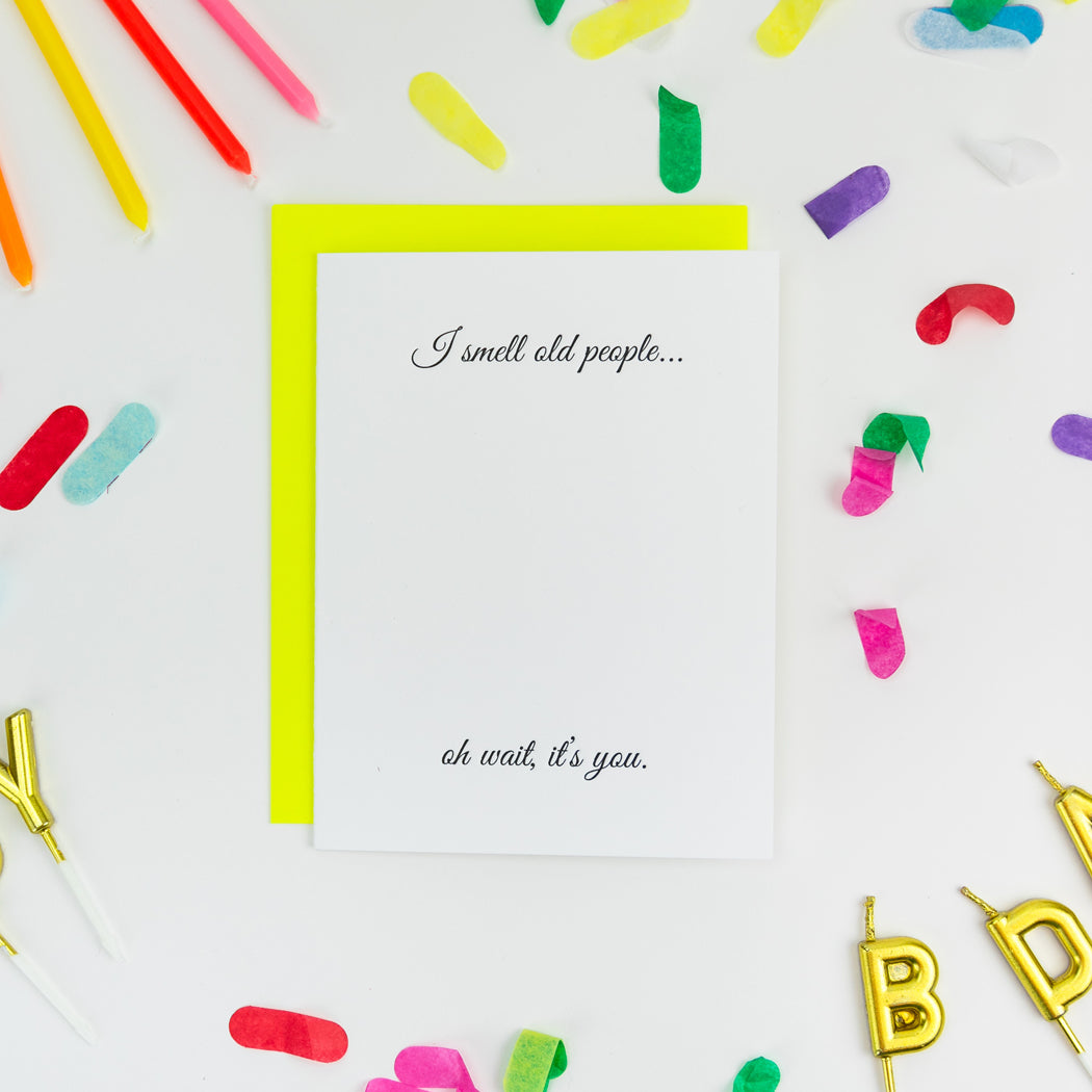 I Smell Old People Birthday - Letterpress Card