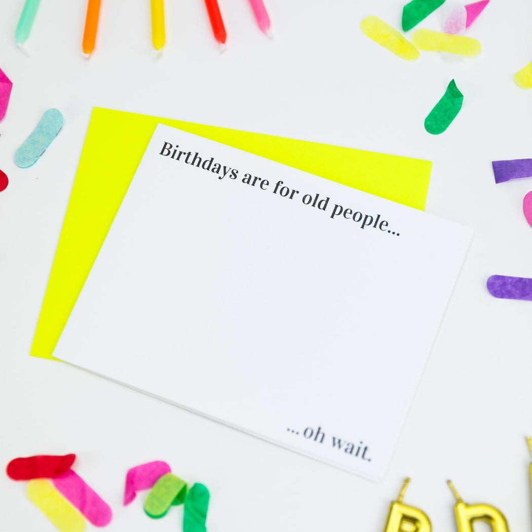 Birthdays Are for Old People - Letterpress Card