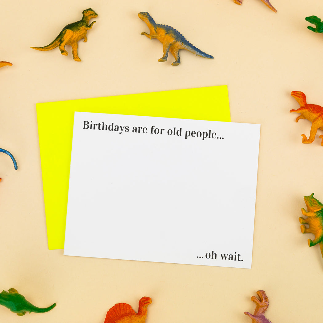 Birthdays Are for Old People - Letterpress Card