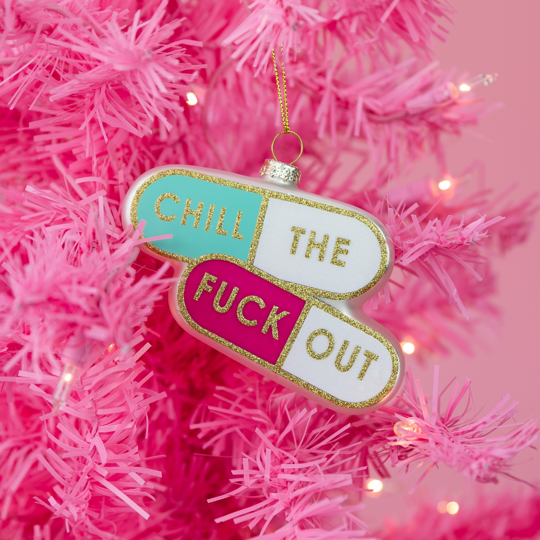 Chill The Fuck Out - Pill Shape - Glass Blown Holiday Ornament
