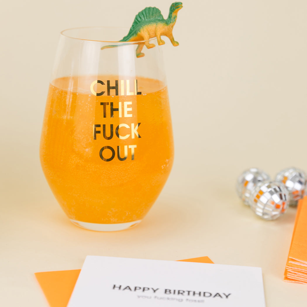 Chill the Fuck Out - Gold Foil Stemless Wine Glass
