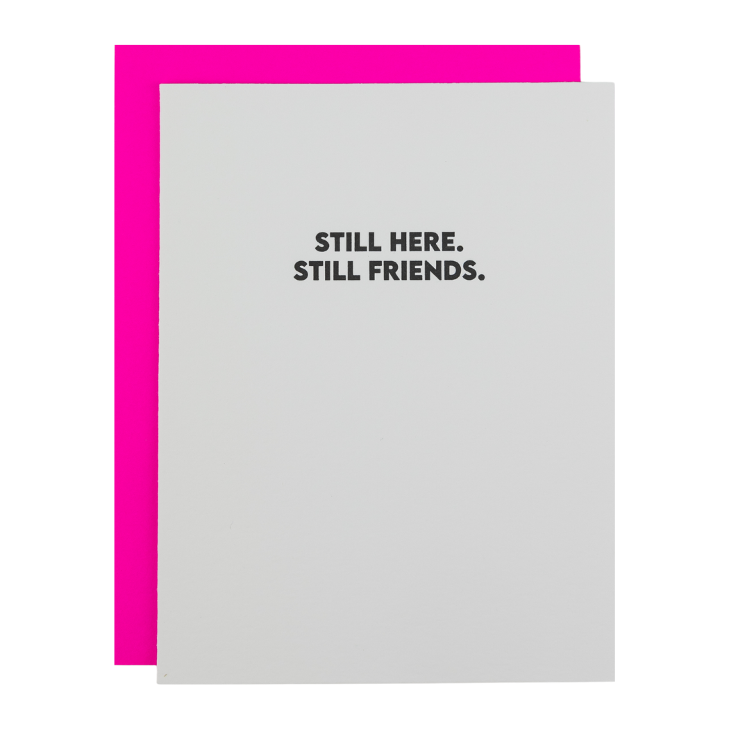 Still Here. Still Friends. - Friendship Letterpress Card