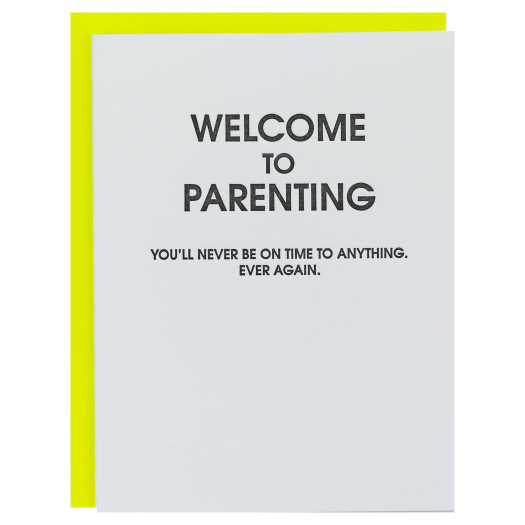 Welcome to Parenting: You'll Never Be On Time to Anything. Ever Again - Letterpress Card