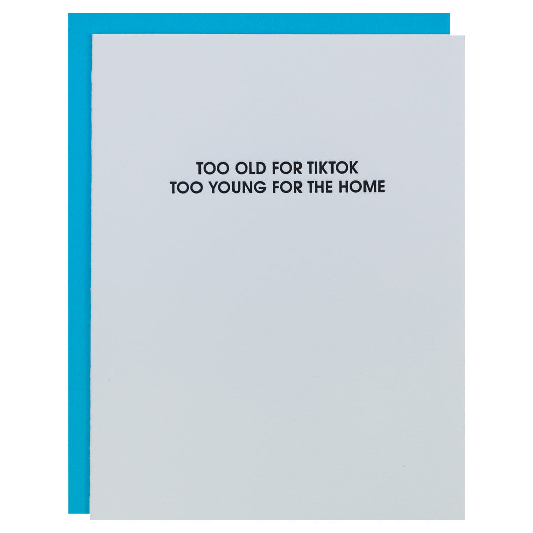 Too Old For Tiktok Too Young For the Home - Letterpress Card