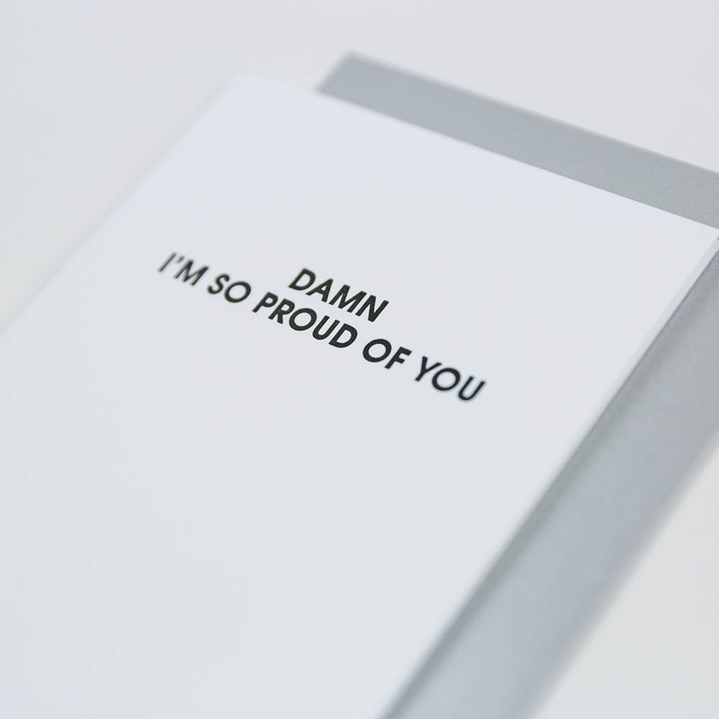 Damn I'm So Proud Of You - Letterpress Card