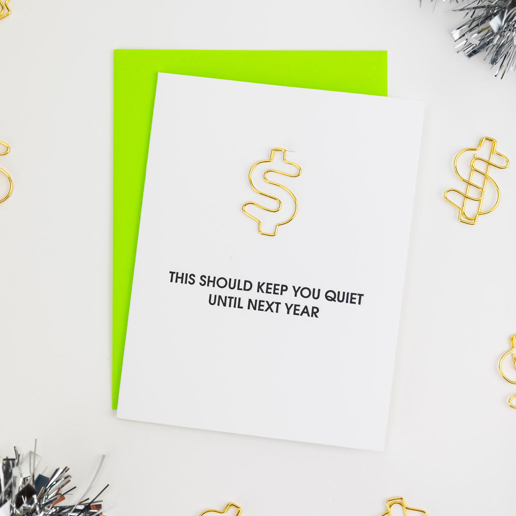 This Should Keep You Quiet Until Next Year -  Money Paper Clip Letterpress Card