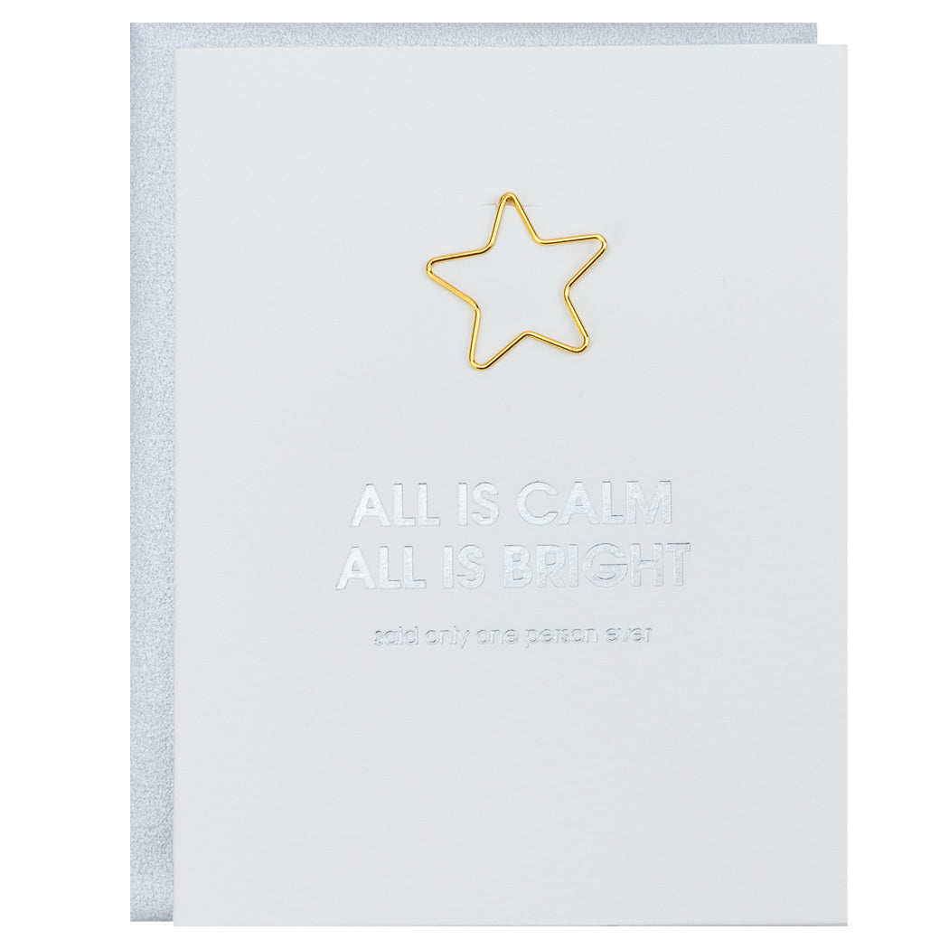 All is Calm All is Bright. Said Only One Person Ever. -  Paper Clip Letterpress Card