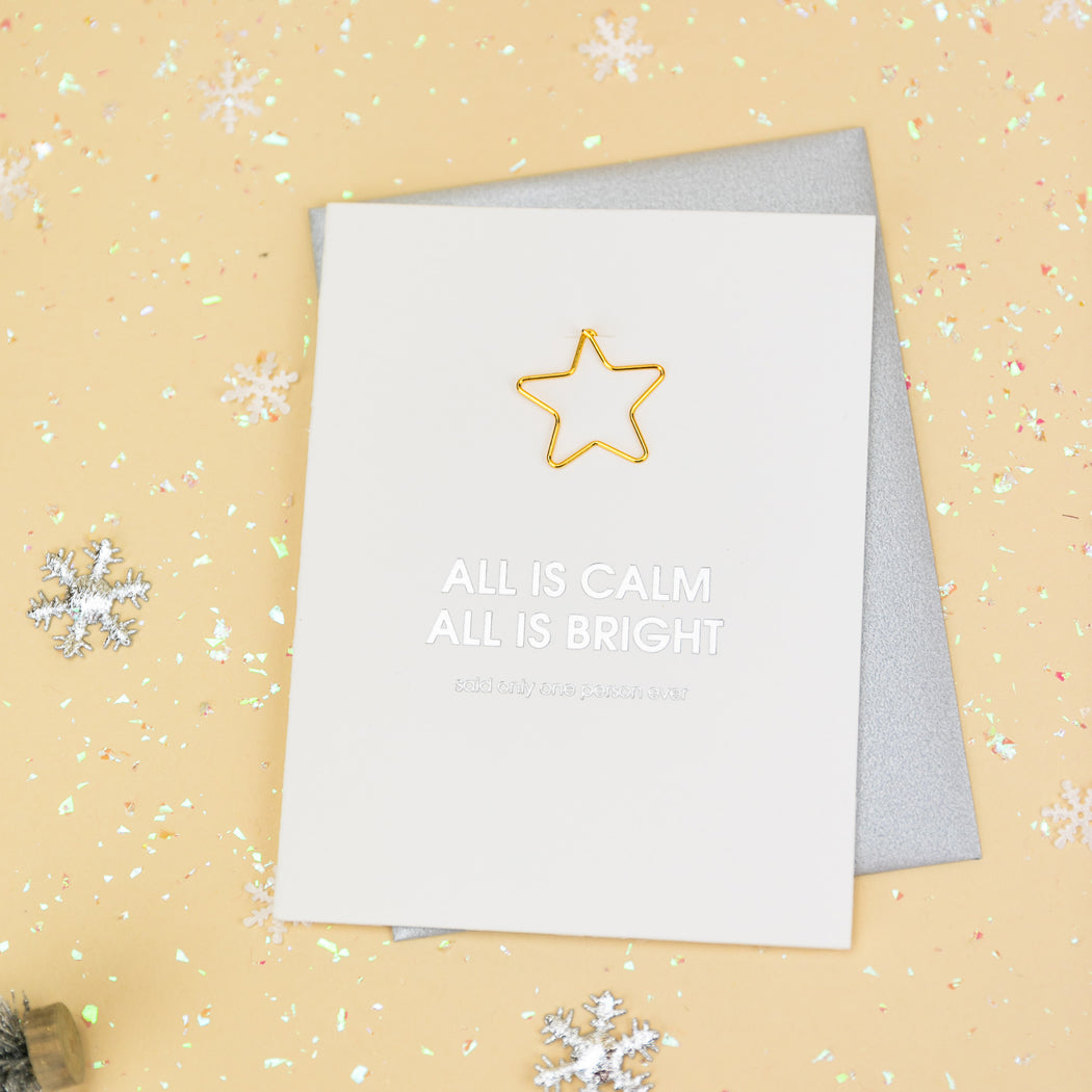 All is Calm All is Bright. Said Only One Person Ever. -  Paper Clip Letterpress Card