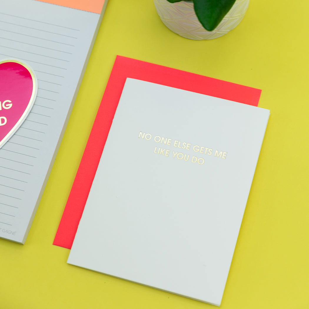 No One Else Gets Me Like You Do- Letterpress Card