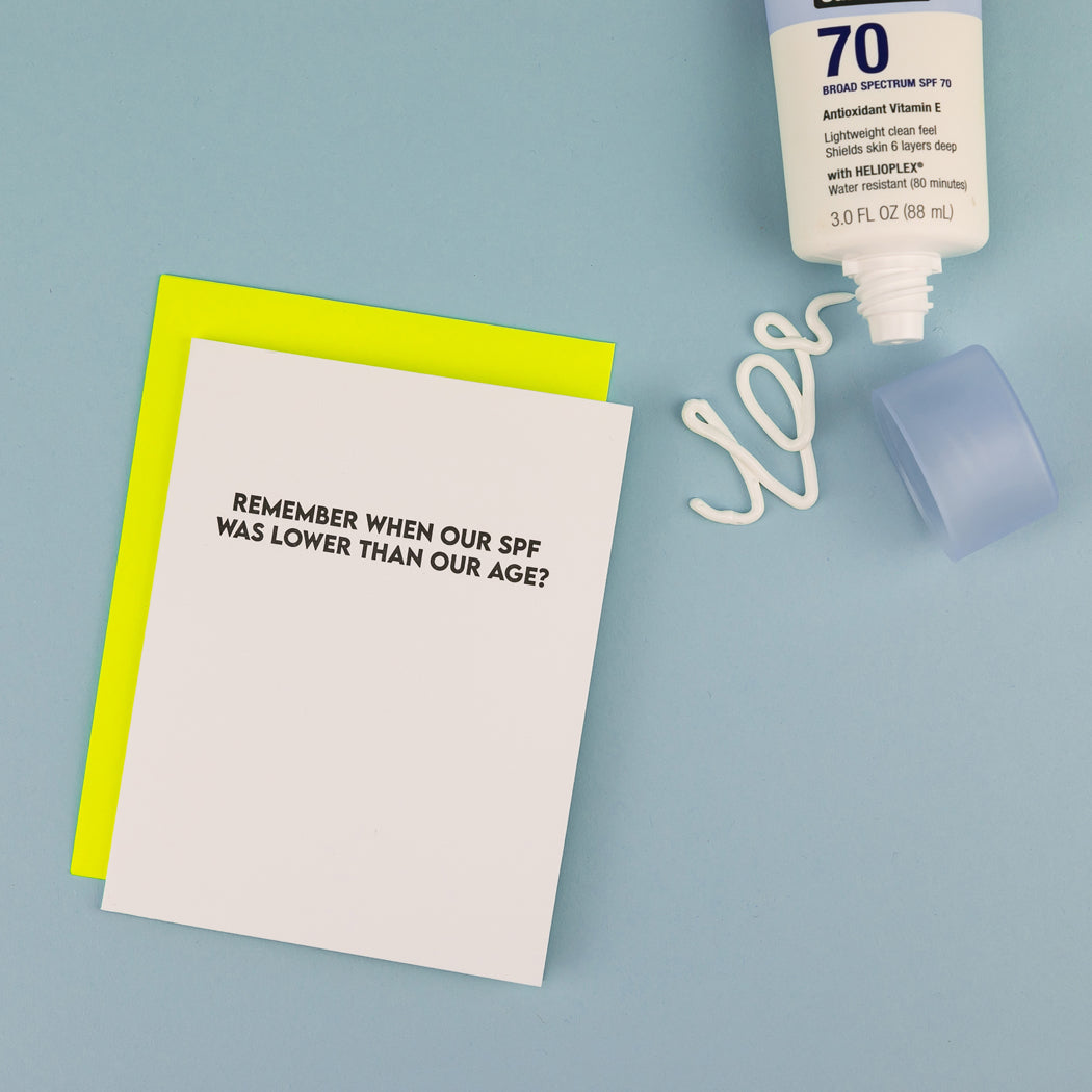 Remember When Our SPF Was Lower Than Our Age? - Birthday Card