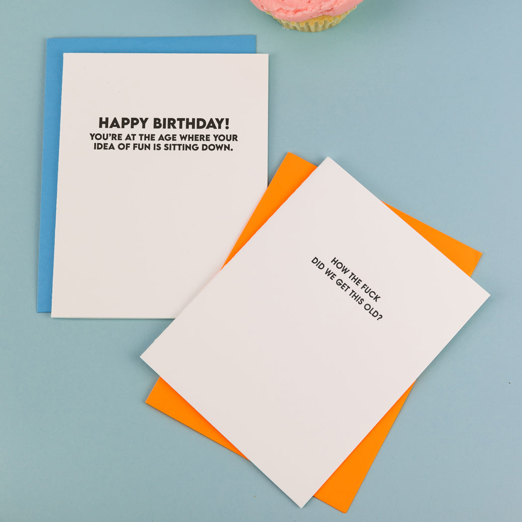 Happy Birthday! You're At The Age Where Your Idea of Fun is Sitting Down - Funny Birthday Card