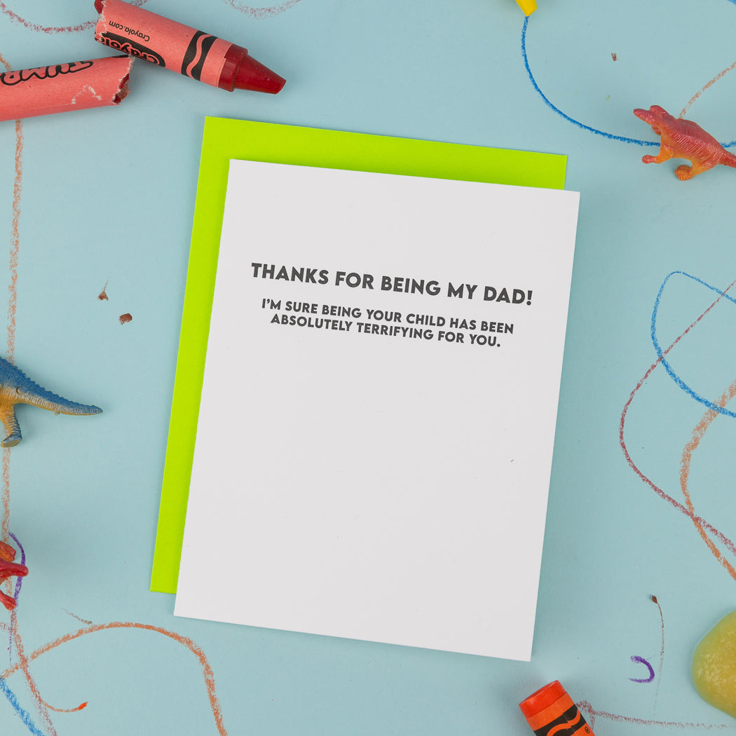 Thanks For Being My Dad - I'm Sure Being Your Child Has Been Absolutely Terrifying For You - Father's Day Card
