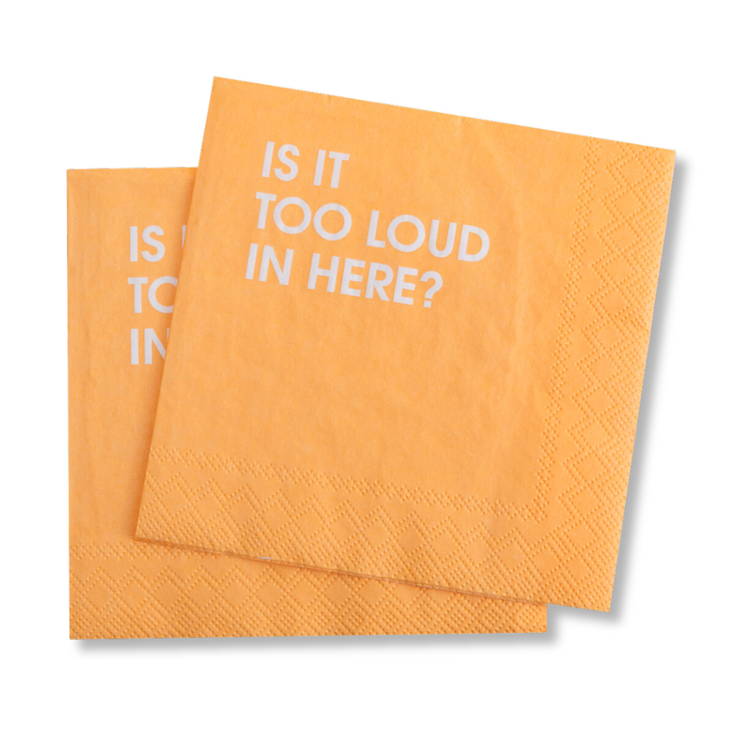 Is It Too Loud In Here? - Cocktail Napkins
