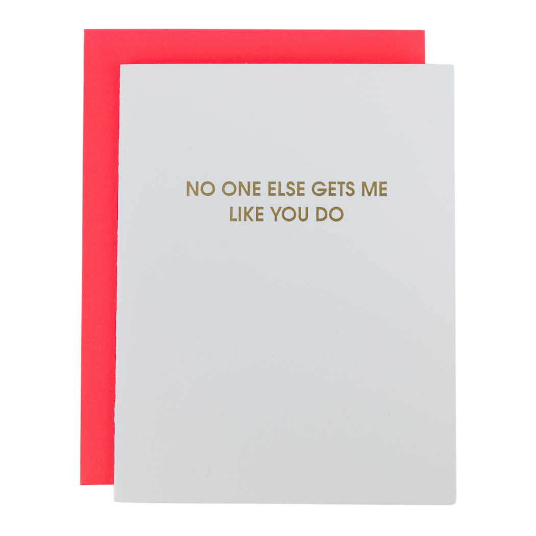 No One Else Gets Me Like You Do- Letterpress Card