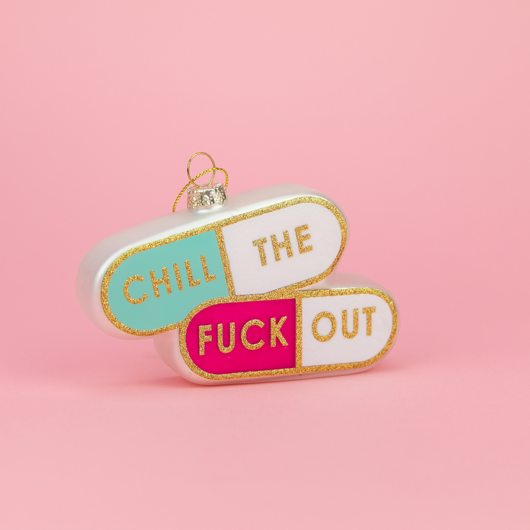 Chill The Fuck Out - Pill Shape - Glass Blown Holiday Ornament