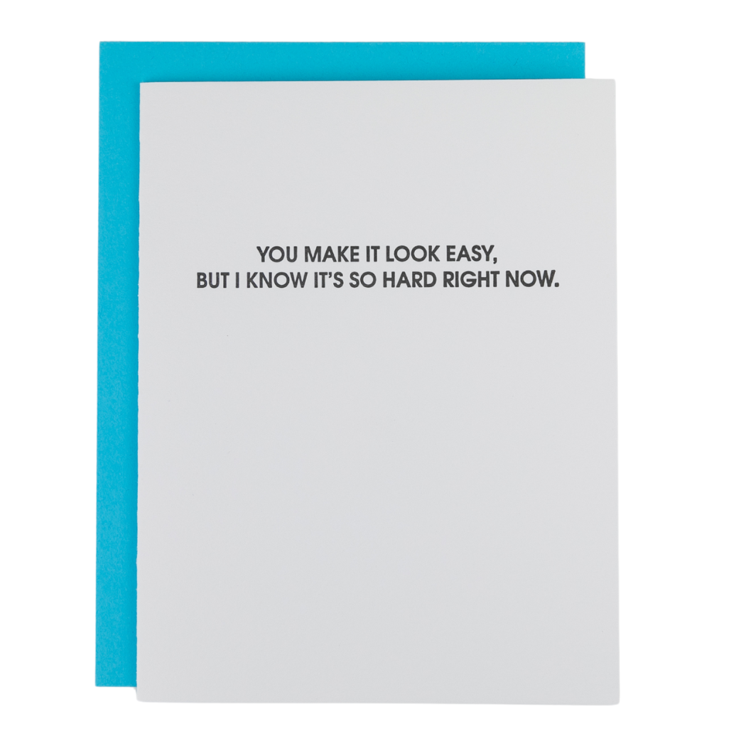 You Make It Look Easy, So Hard Right Now - Letterpress Card