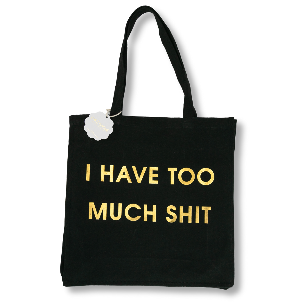 I Have Too Much Shit - Oversized Tote Bag