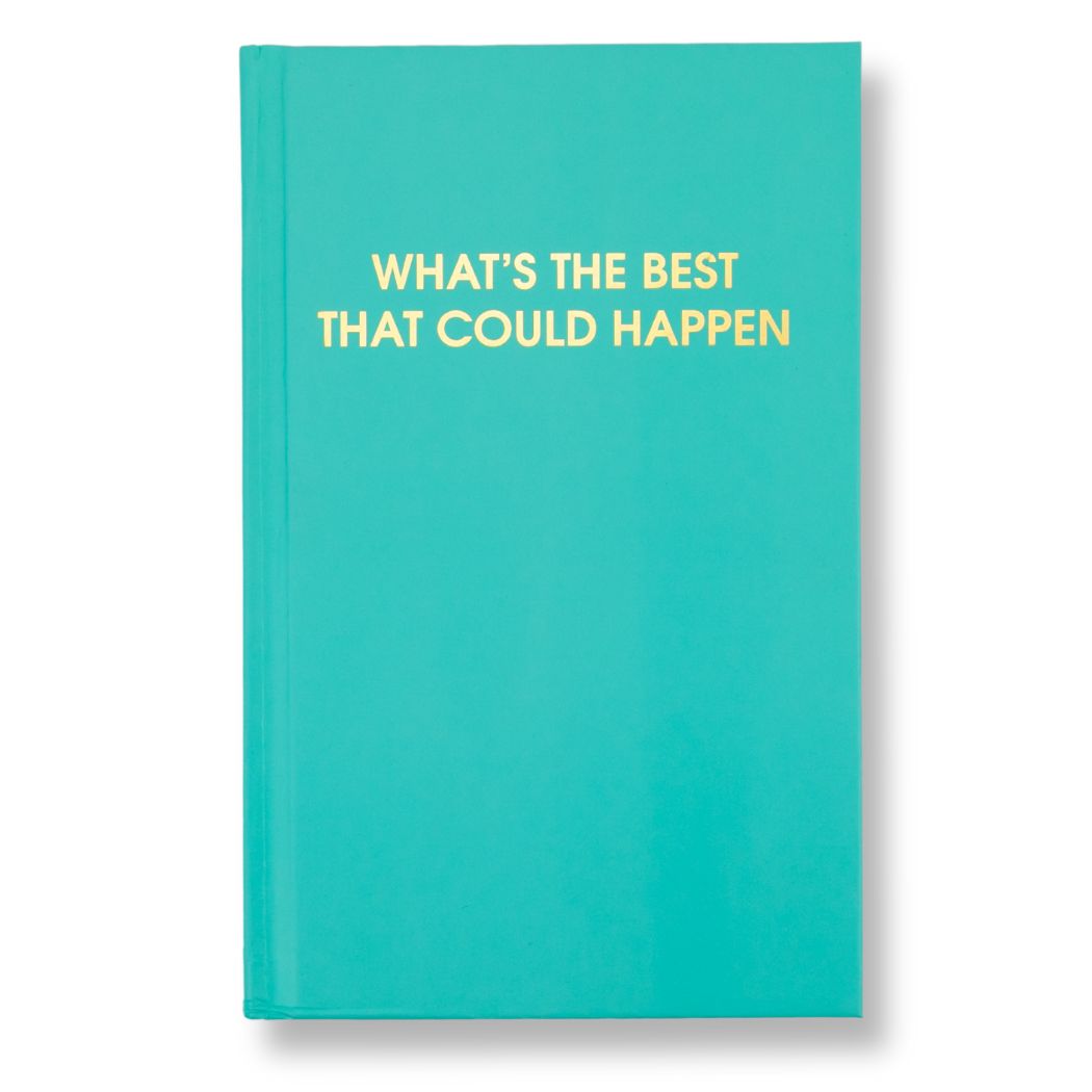 What's The Best That Could Happen - Aqua Hardcover Journal