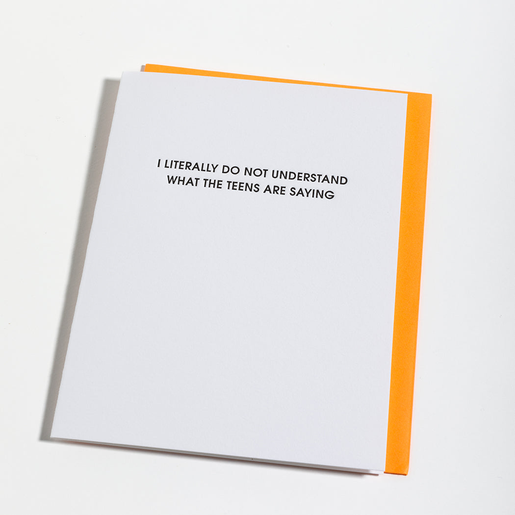 I Literally Do Not Understand What The Teens Are Saying - Letterpress Card