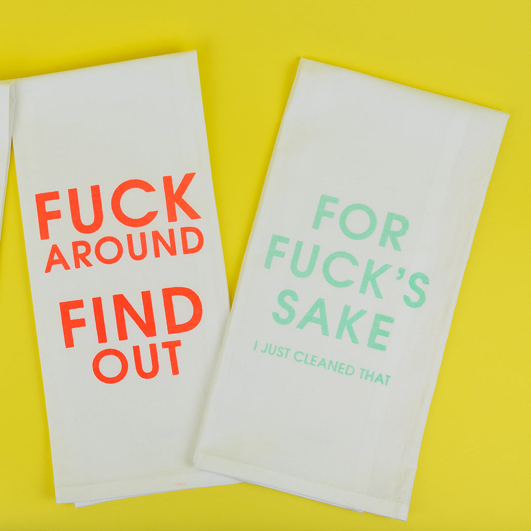 Fuck Around Find Out - Tea Towels