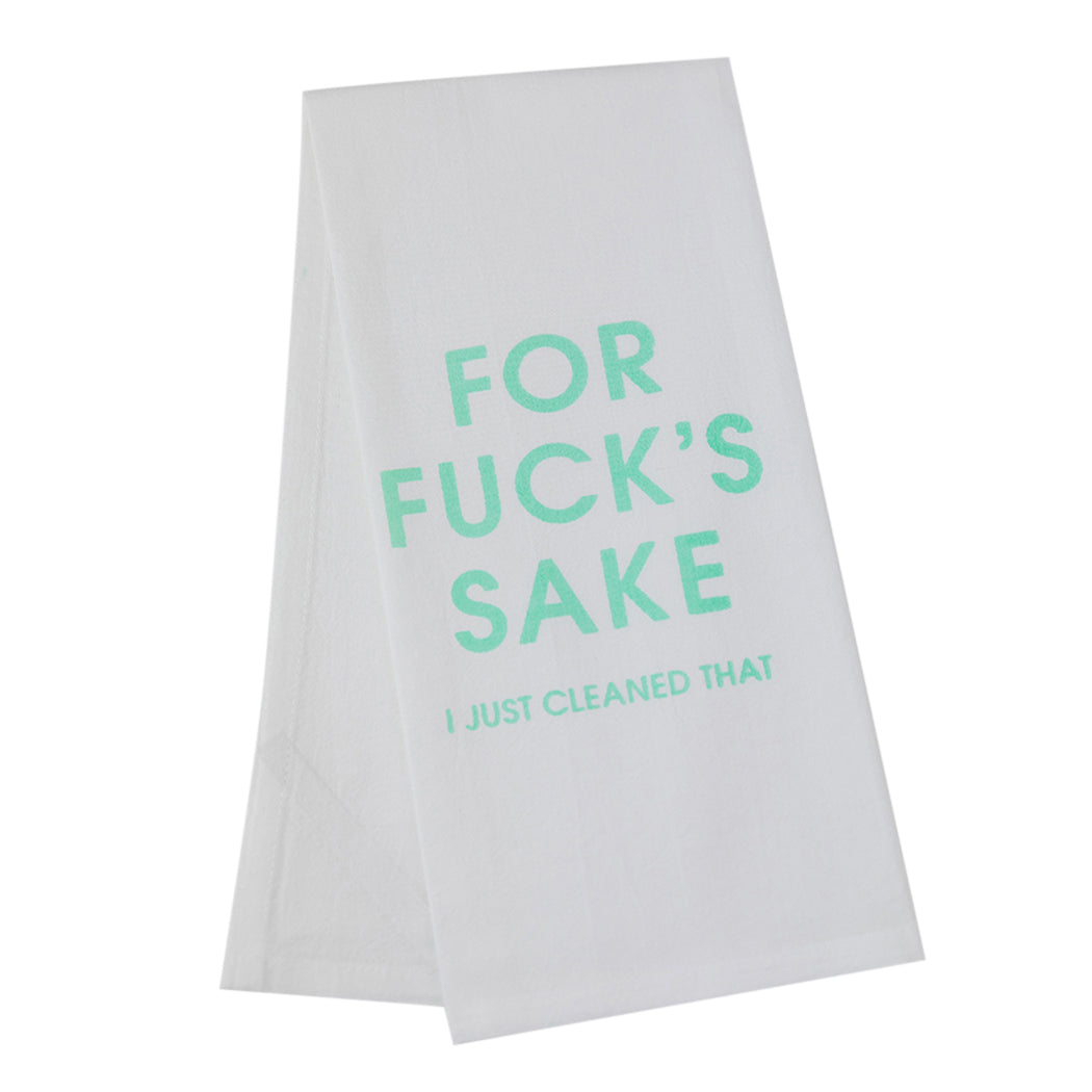 For Fuck's Sake I Just Cleaned That - Tea Towels
