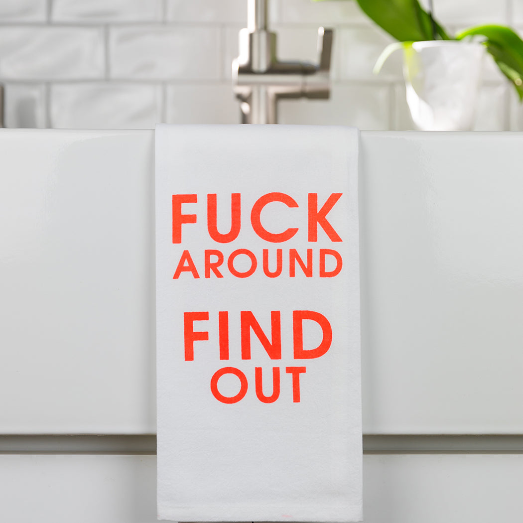 Fuck Around Find Out - Tea Towels