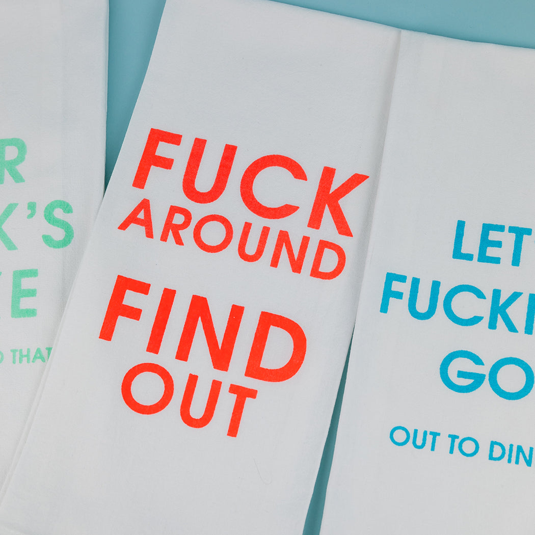 Fuck Around Find Out - Tea Towels