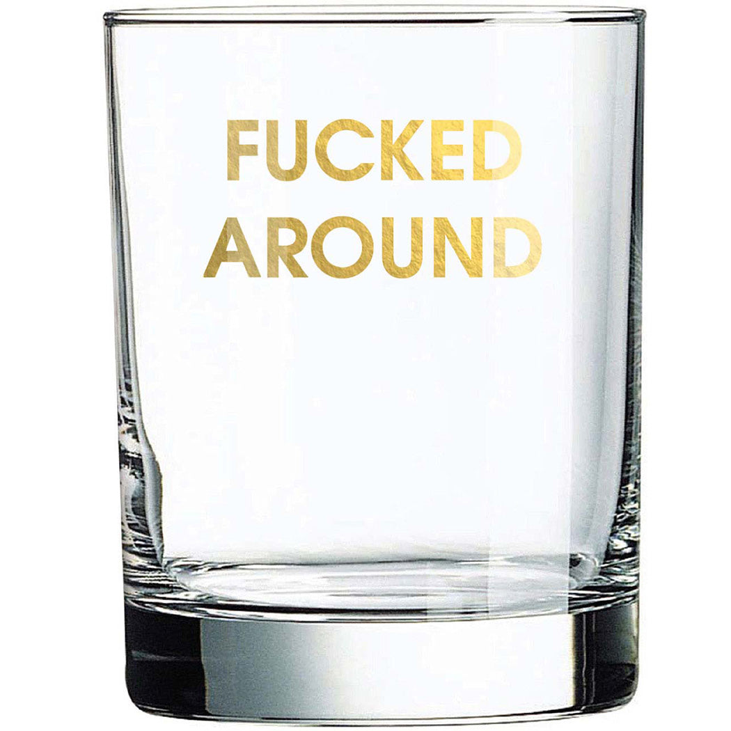 Fucked Around. Found Out. - Rocks Glass