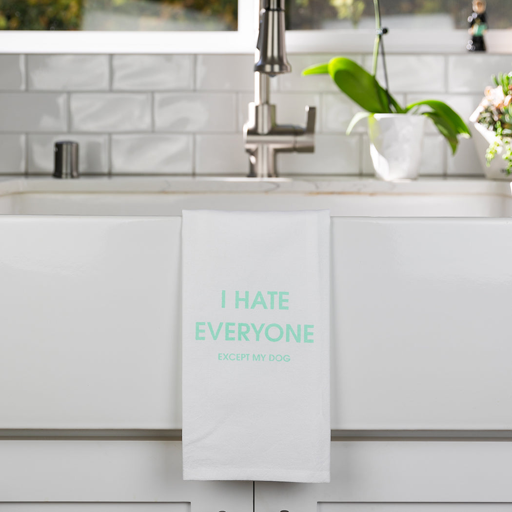 I Hate Everyone Except My Dog - Tea Towels