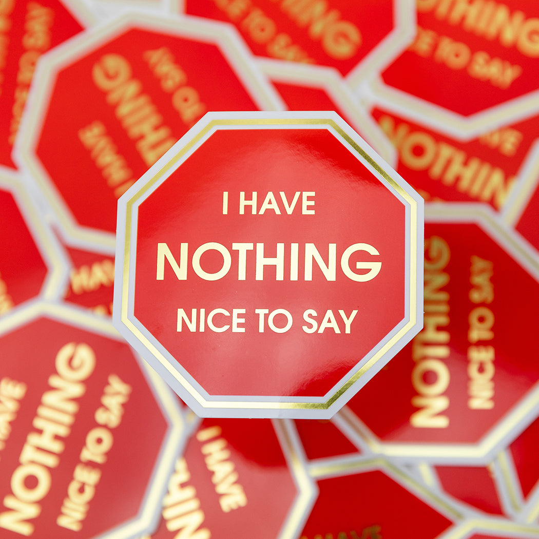 I Have Nothing Nice To Say - Vinyl Sticker