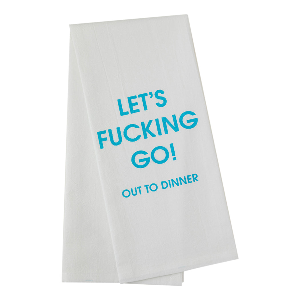Let's Fucking Go Out To Dinner - Tea Towels