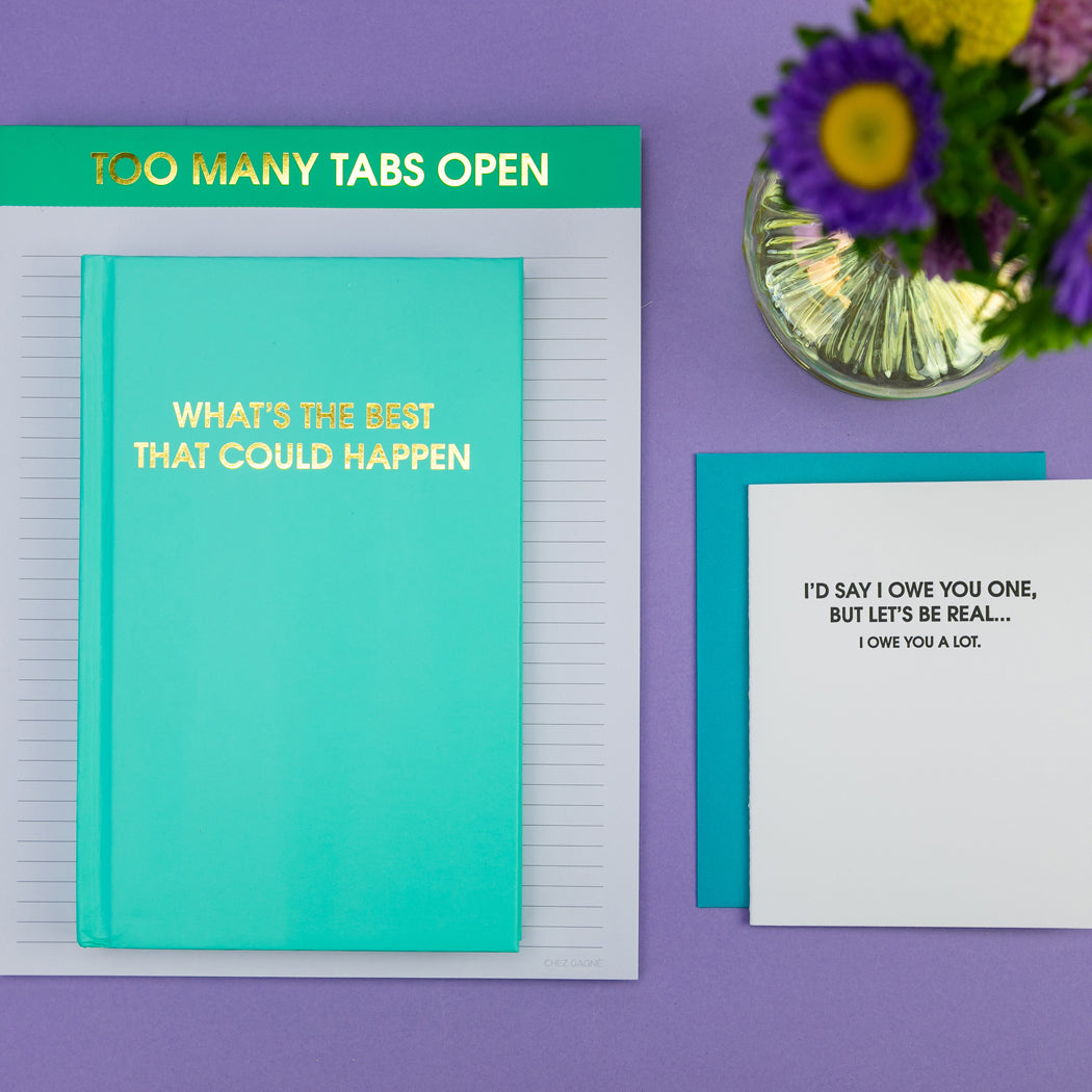 I’d Say I Owe You One, But Let’s Be Real—I Owe You A Lot. - Letterpress Card