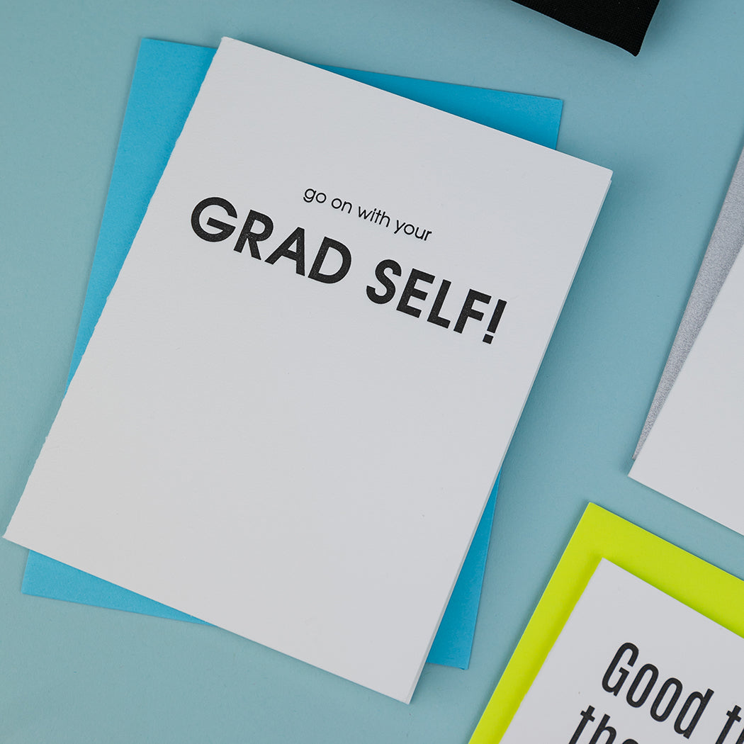 Go On With Your Grad Self - Letterpress Card