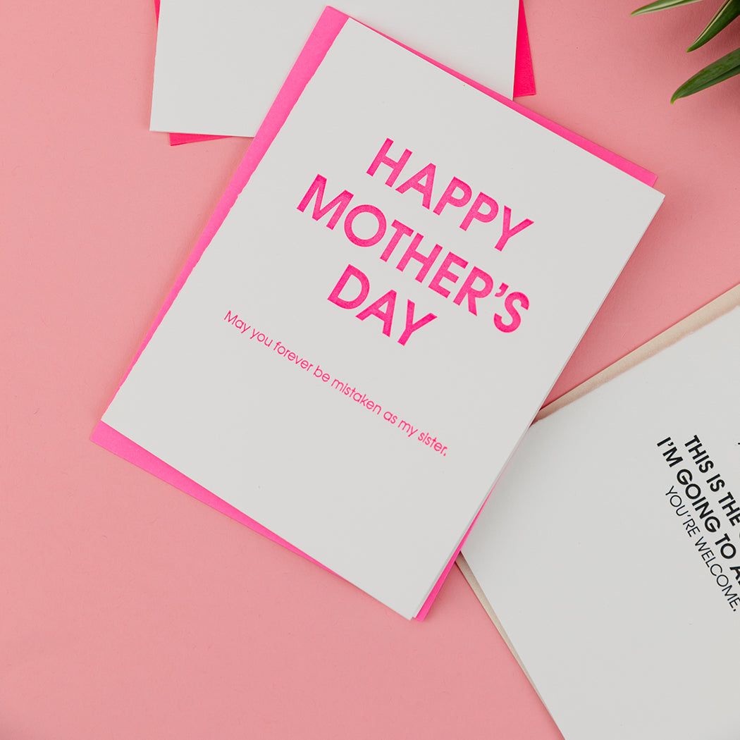 Happy Mother's Day Mistaken As My Sister - Letterpress Card