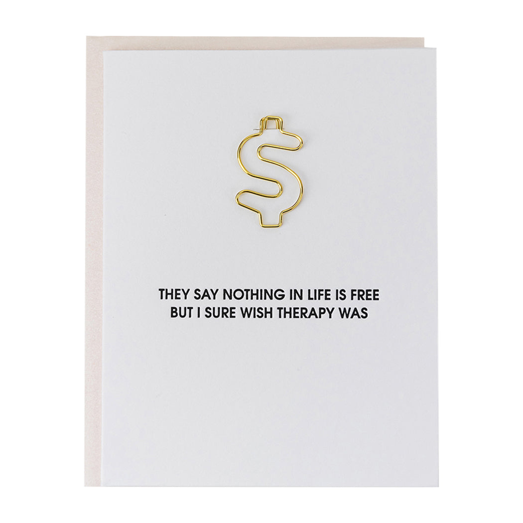 Nothing In Life Is Free, Wish Therapy Was - Paper Clip Letterpress Card