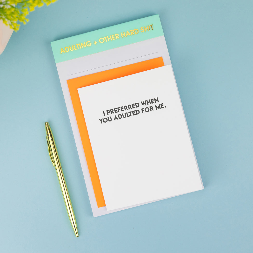 I Preferred When You Adulted For Me - Funny Everyday Card