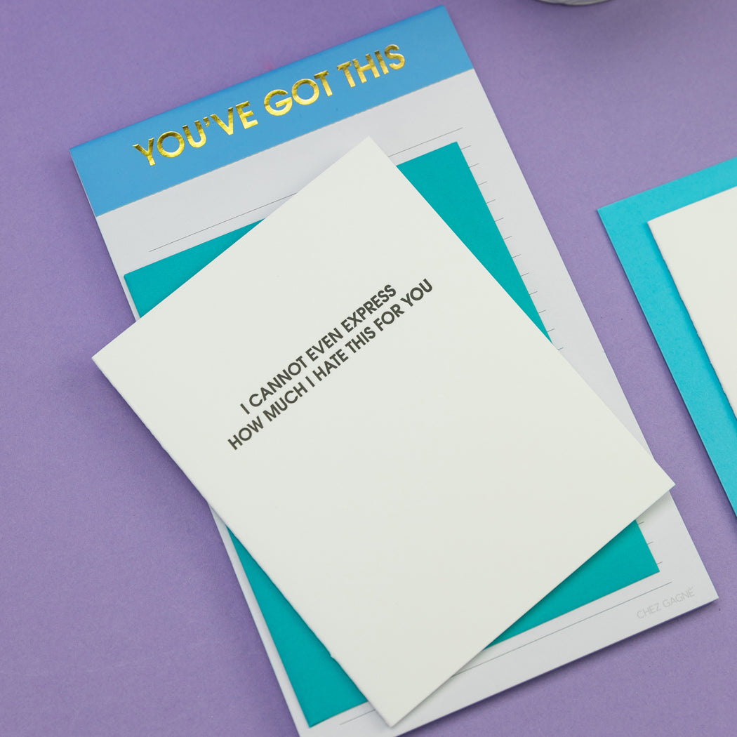 I Cannot Even Express How Much I Hate This For You - Letterpress Card