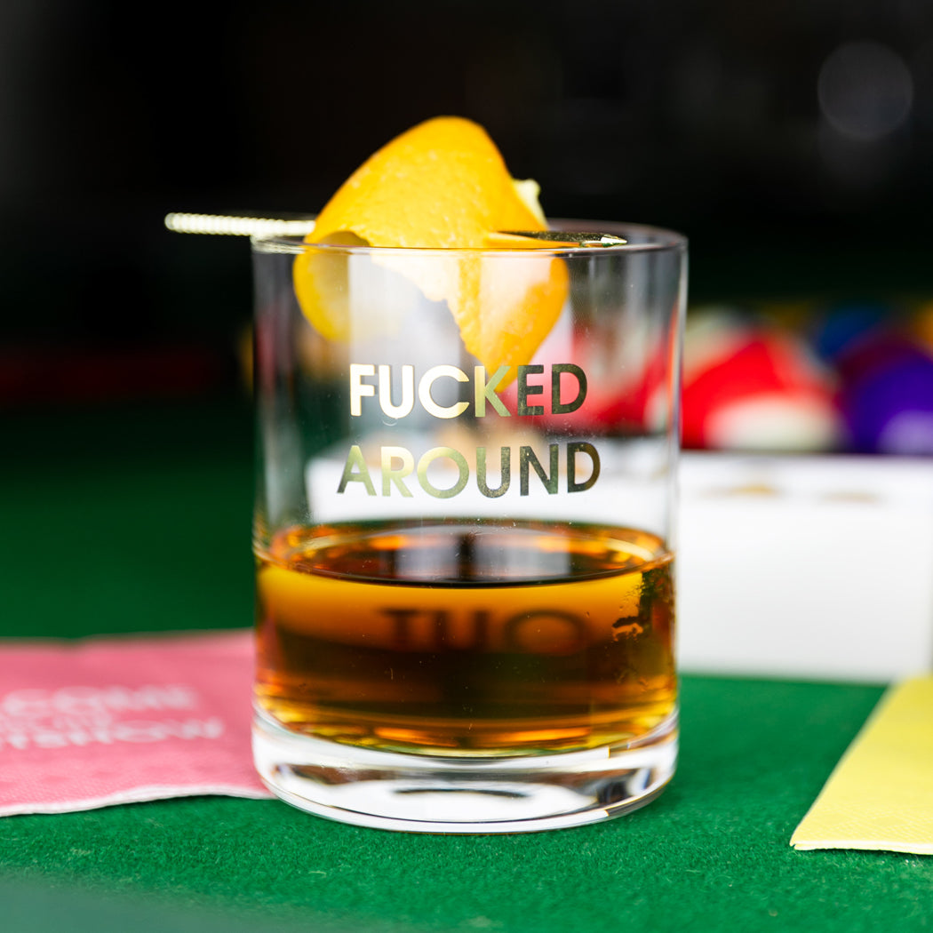 Fucked Around. Found Out. - Rocks Glass