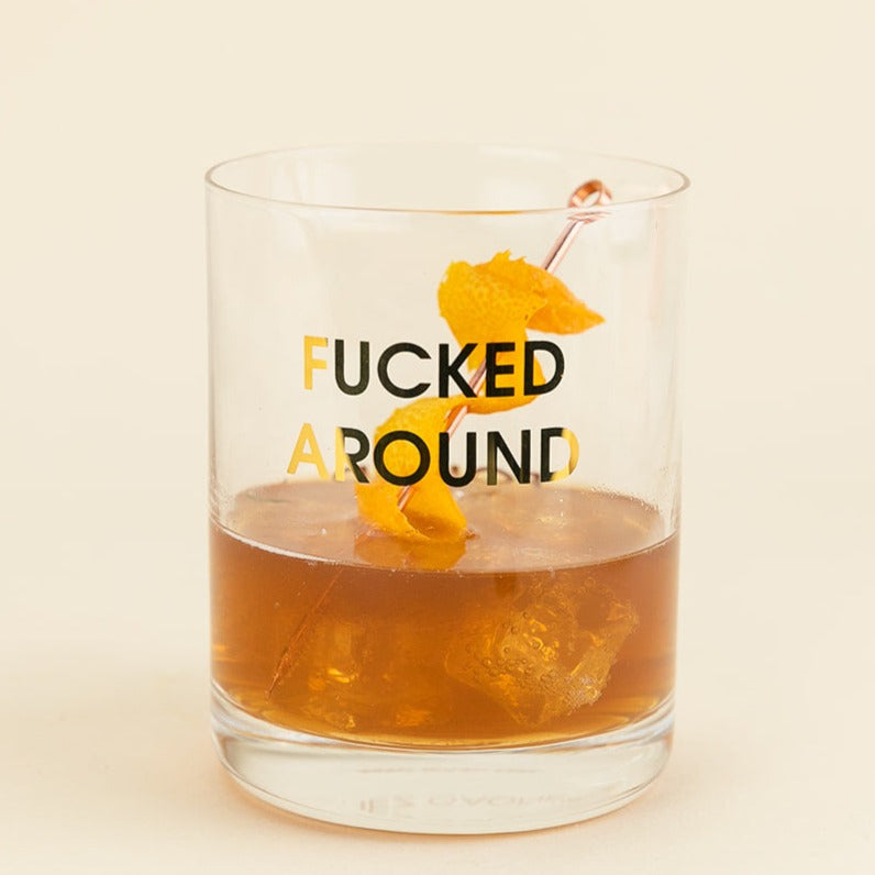 Fucked Around. Found Out. - Rocks Glass