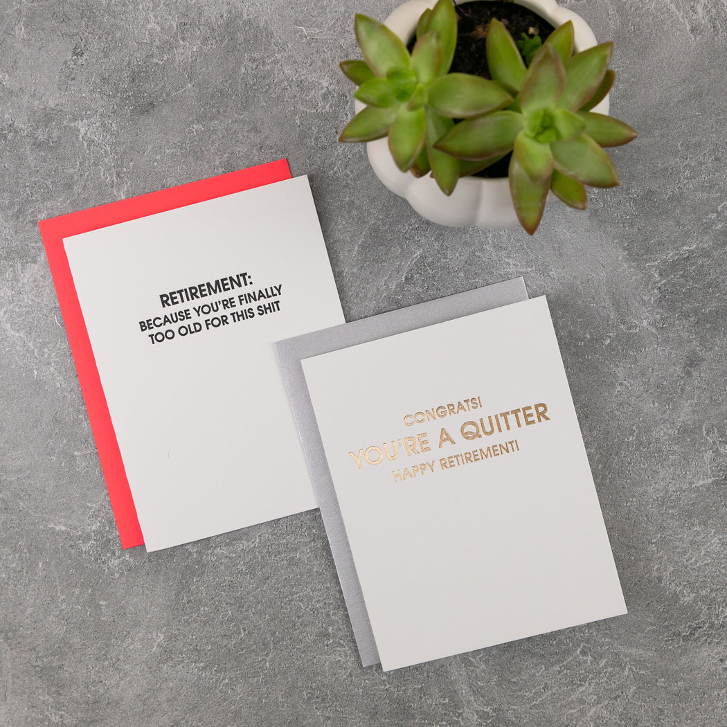 Retirement: Because You’re Finally Too Old for This Shit. - Letterpress Card