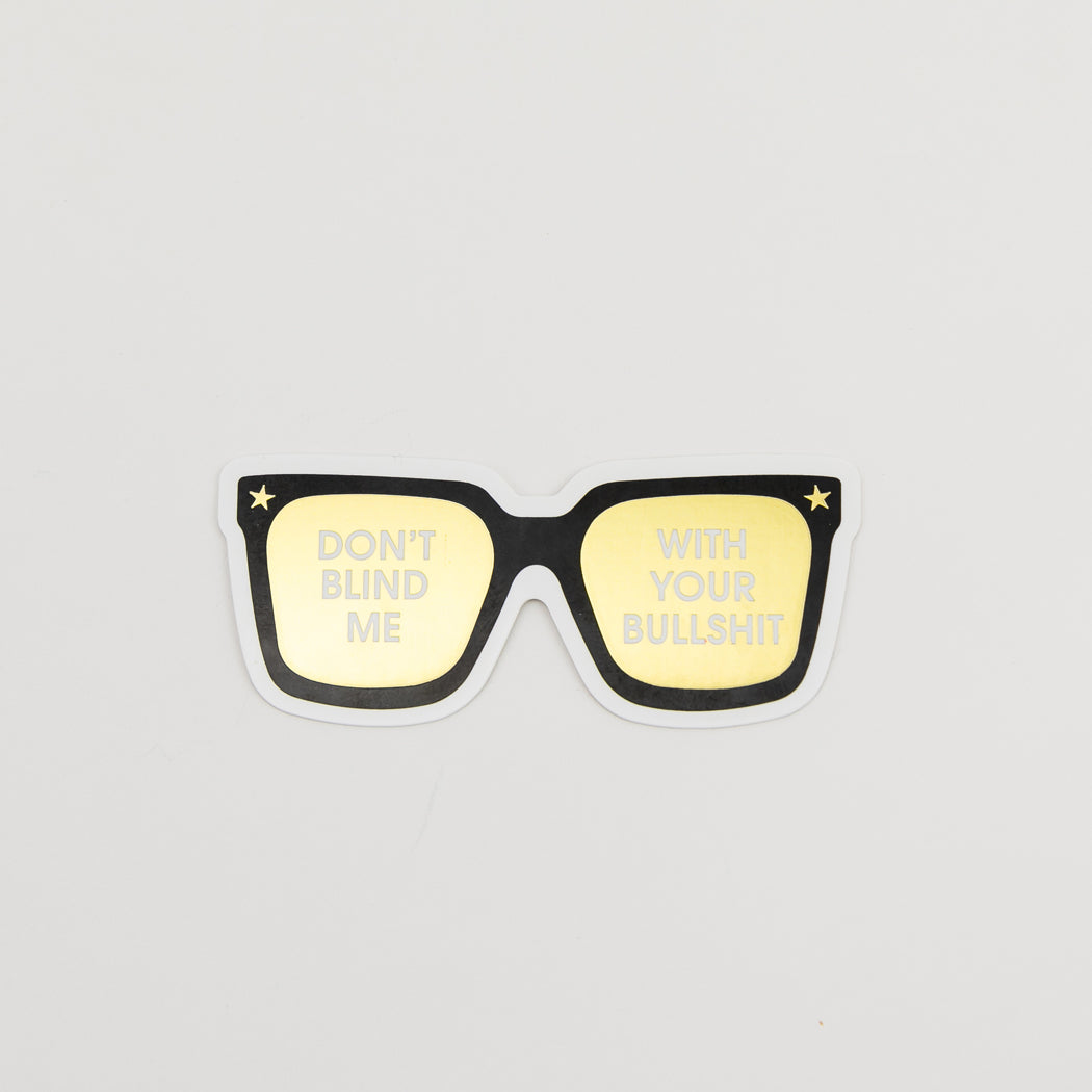 Don't Blind Me With Your Bullshit - Sunnies - Vinyl Sticker