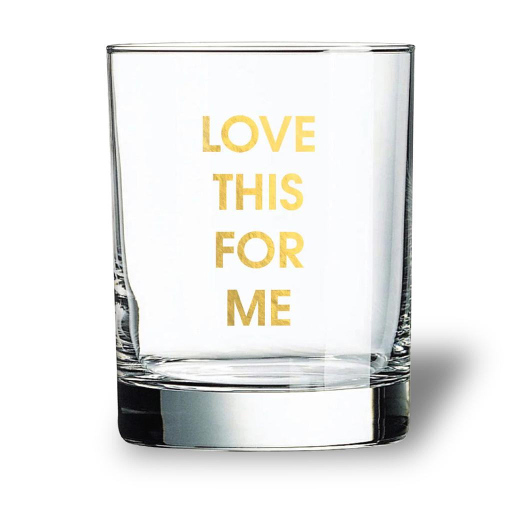 Love This For Me - Rocks Glass