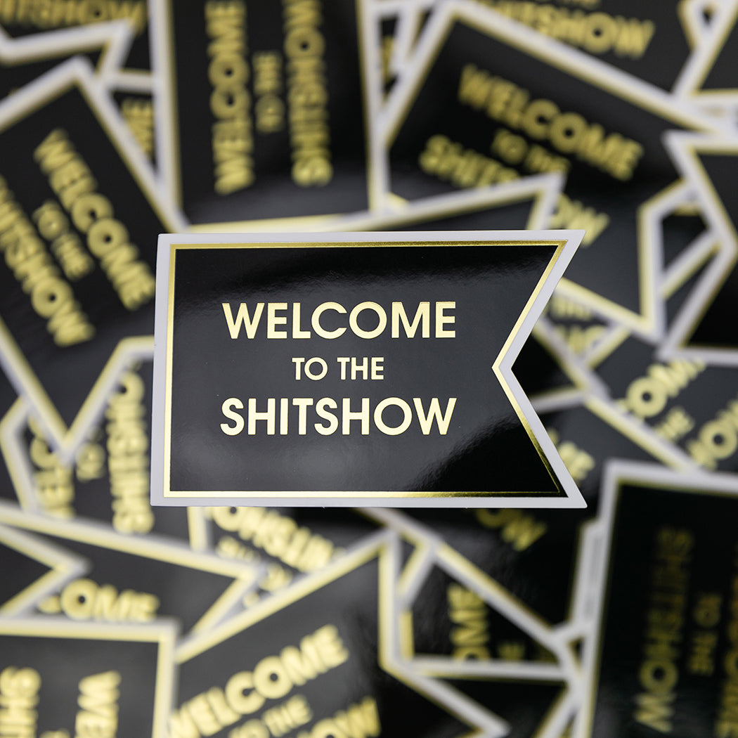 Welcome To The Shitshow - Vinyl Sticker