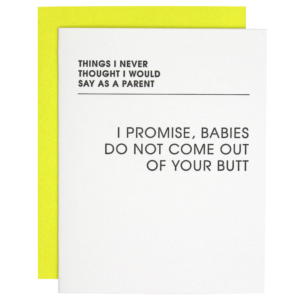 Babies Do Not Come Out of Your Butt Letterpress Card
