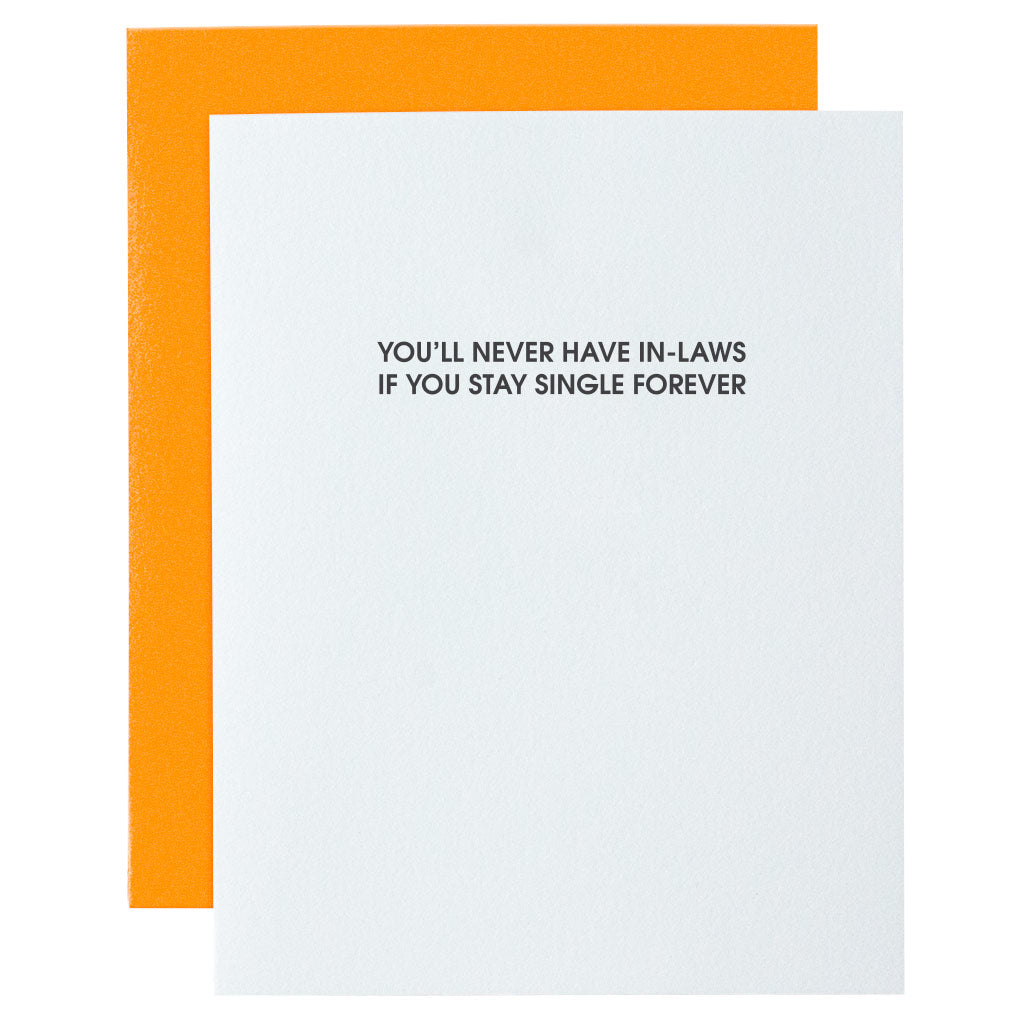 Never Have In-Laws if You're Single Forever Letterpress Card