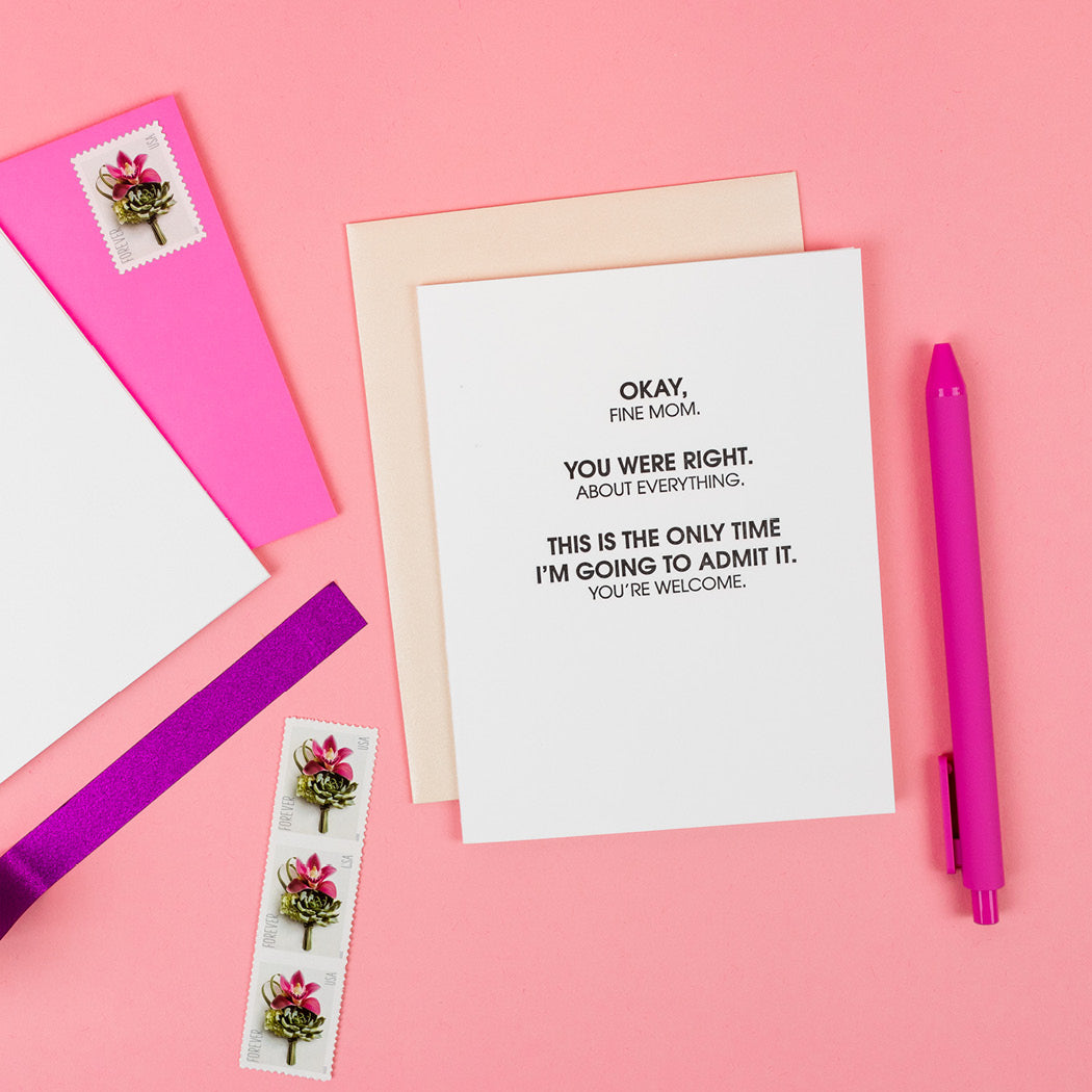 Fine Mom You Were Right About Everything - Letterpress Card