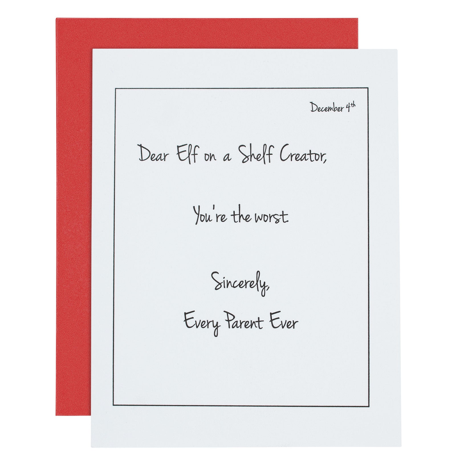 Dear Elf on a Shelf Creator, You're the worst. Sincerely, Every Parent Ever - Letterpress Card