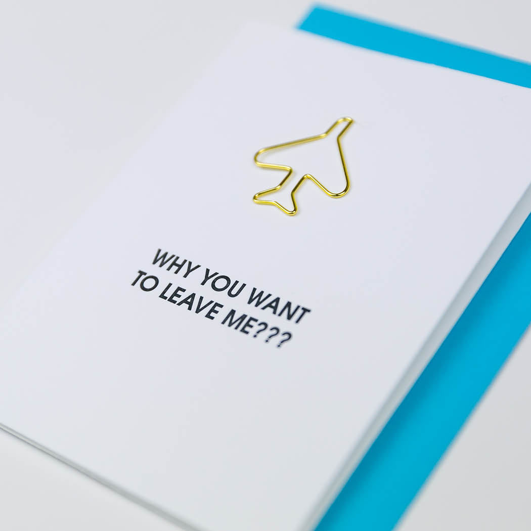 Why You Want to Leave Me?? - Airplane Paper Clip Letterpress Card